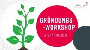 Gründungsworkshop von Brillen-Profi Mit Sicherheit selbstständig